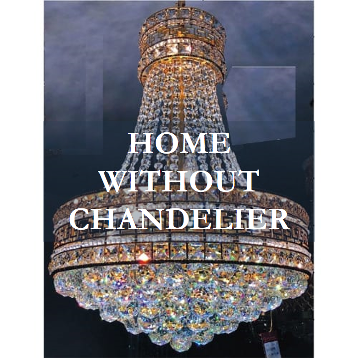 HOME WITHOUT CHANDELIER